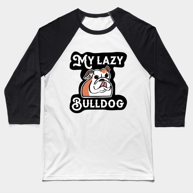 My Lazy Bulldog Black Background Baseball T-Shirt by wildjellybeans